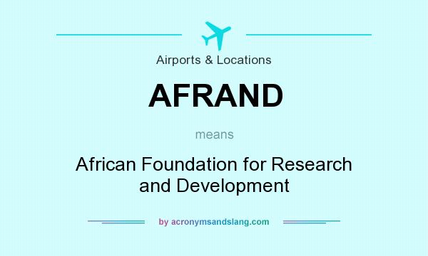 What does AFRAND mean? It stands for African Foundation for Research and Development