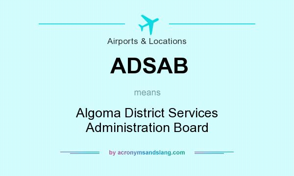What does ADSAB mean? It stands for Algoma District Services Administration Board