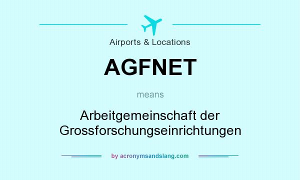 What does AGFNET mean? It stands for Arbeitgemeinschaft der Grossforschungseinrichtungen