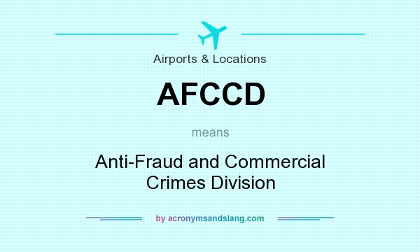 What does AFCCD mean? It stands for Anti-Fraud and Commercial Crimes Division
