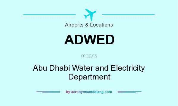 What does ADWED mean? It stands for Abu Dhabi Water and Electricity Department
