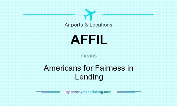 What does AFFIL mean? It stands for Americans for Fairness in Lending