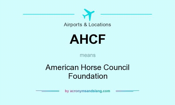 What does AHCF mean? It stands for American Horse Council Foundation