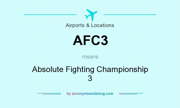 What does AFC3 mean? It stands for Absolute Fighting Championship 3