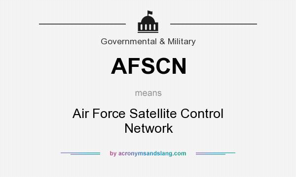 What does AFSCN mean? It stands for Air Force Satellite Control Network