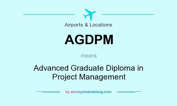 What does AGDPM mean? It stands for Advanced Graduate Diploma in Project Management