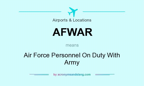 What does AFWAR mean? It stands for Air Force Personnel On Duty With Army