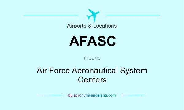 What does AFASC mean? It stands for Air Force Aeronautical System Centers