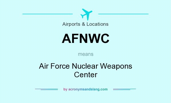What does AFNWC mean? It stands for Air Force Nuclear Weapons Center
