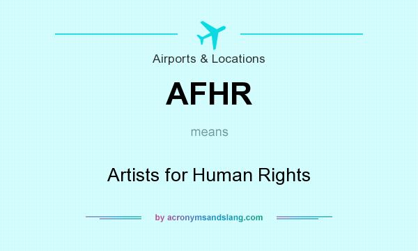 What does AFHR mean? It stands for Artists for Human Rights