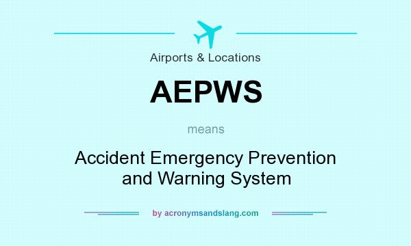 What does AEPWS mean? It stands for Accident Emergency Prevention and Warning System