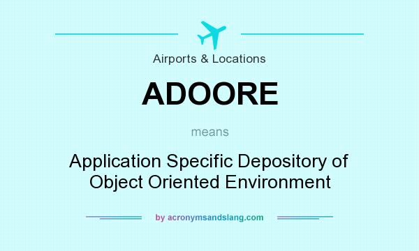 What does ADOORE mean? It stands for Application Specific Depository of Object Oriented Environment