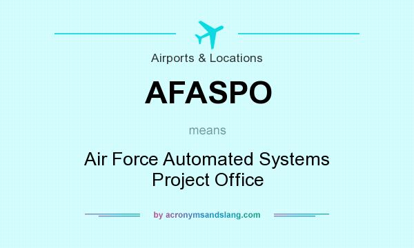 What does AFASPO mean? It stands for Air Force Automated Systems Project Office