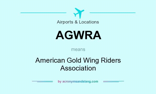 What does AGWRA mean? It stands for American Gold Wing Riders Association