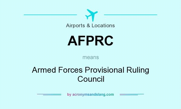 What does AFPRC mean? It stands for Armed Forces Provisional Ruling Council
