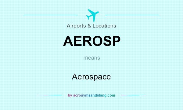 What does AEROSP mean? It stands for Aerospace