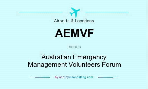 What does AEMVF mean? It stands for Australian Emergency Management Volunteers Forum