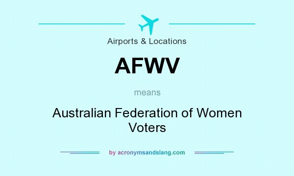 What does AFWV mean? It stands for Australian Federation of Women Voters