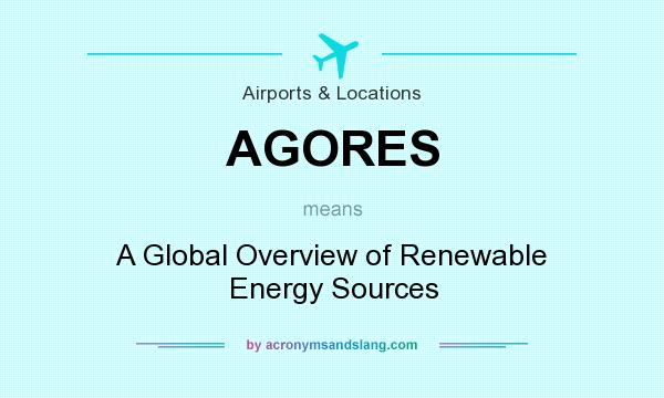 What does AGORES mean? It stands for A Global Overview of Renewable Energy Sources