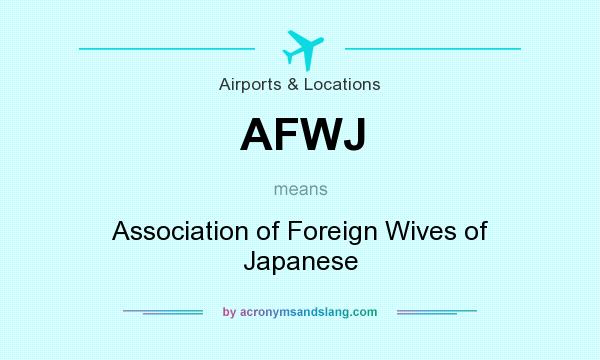 What does AFWJ mean? It stands for Association of Foreign Wives of Japanese