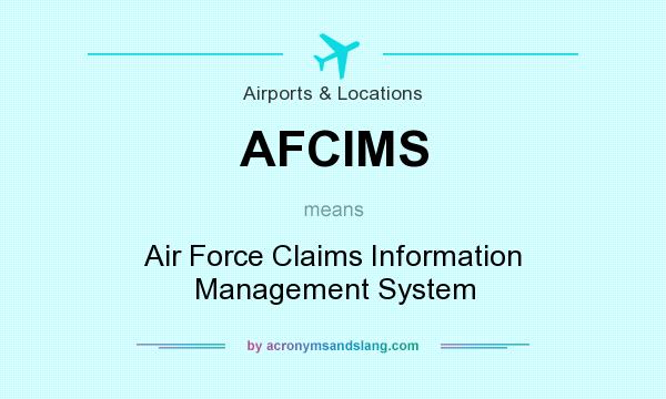 What does AFCIMS mean? It stands for Air Force Claims Information Management System