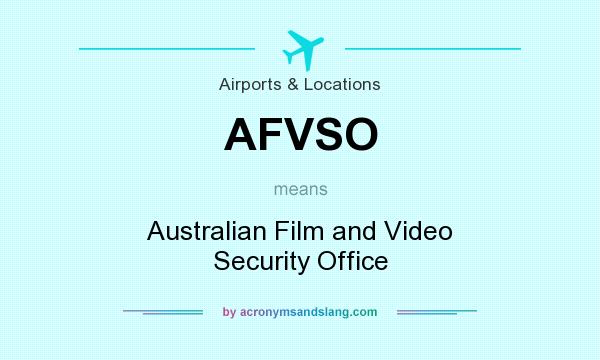What does AFVSO mean? It stands for Australian Film and Video Security Office