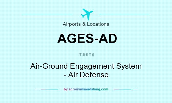 What does AGES-AD mean? It stands for Air-Ground Engagement System - Air Defense