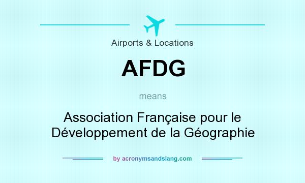 What does AFDG mean? It stands for Association Française pour le Développement de la Géographie