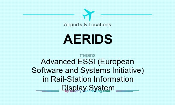 What does AERIDS mean? It stands for Advanced ESSI (European Software and Systems Initiative) in Rail-Station Information Display System