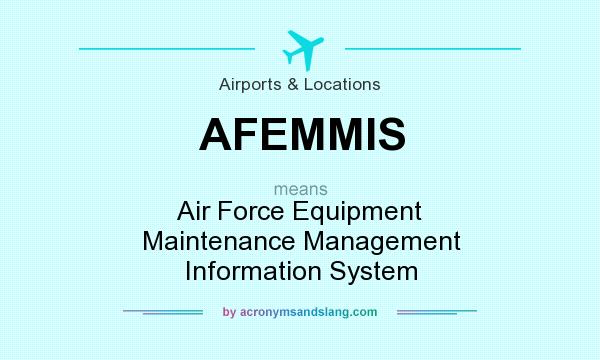 What does AFEMMIS mean? It stands for Air Force Equipment Maintenance Management Information System