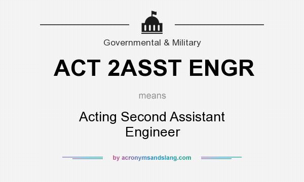 What does ACT 2ASST ENGR mean? It stands for Acting Second Assistant Engineer