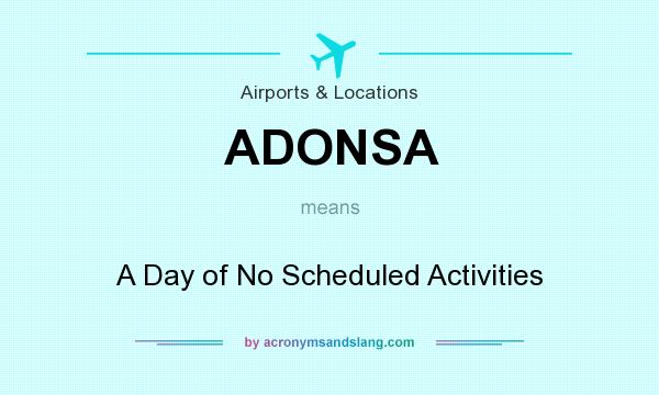 What does ADONSA mean? It stands for A Day of No Scheduled Activities