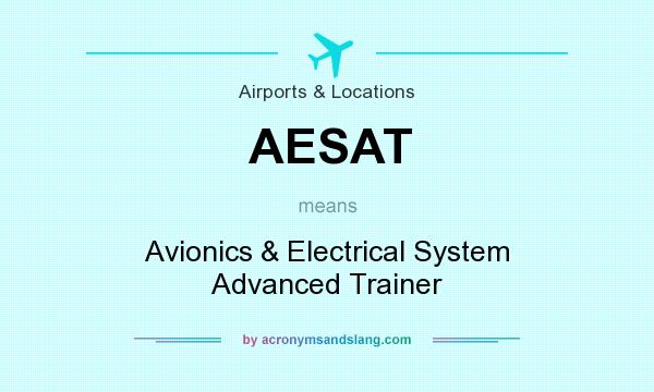 What does AESAT mean? It stands for Avionics & Electrical System Advanced Trainer