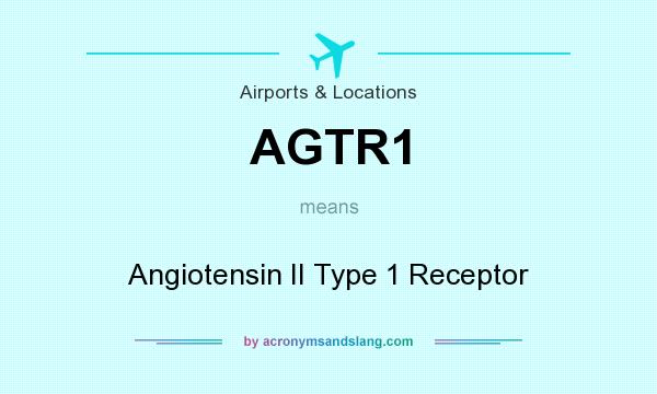 What does AGTR1 mean? It stands for Angiotensin II Type 1 Receptor