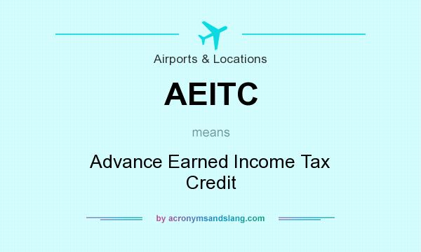 What does AEITC mean? It stands for Advance Earned Income Tax Credit