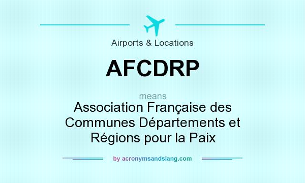 What does AFCDRP mean? It stands for Association Française des Communes Départements et Régions pour la Paix