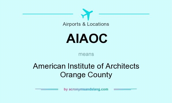 What does AIAOC mean? It stands for American Institute of Architects Orange County