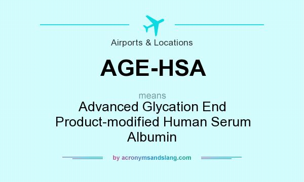What does AGE-HSA mean? It stands for Advanced Glycation End Product-modified Human Serum Albumin