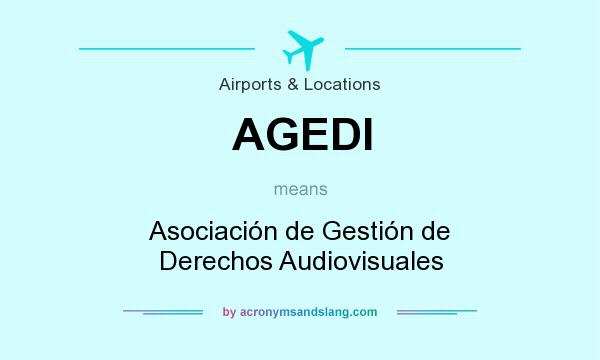 What does AGEDI mean? It stands for Asociación de Gestión de Derechos Audiovisuales