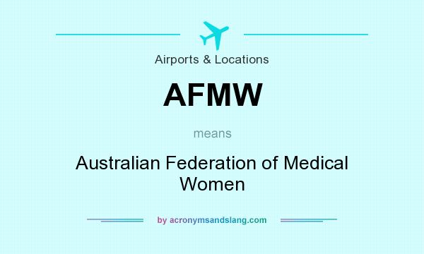 What does AFMW mean? It stands for Australian Federation of Medical Women