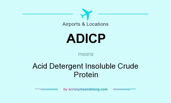 What does ADICP mean? It stands for Acid Detergent Insoluble Crude Protein