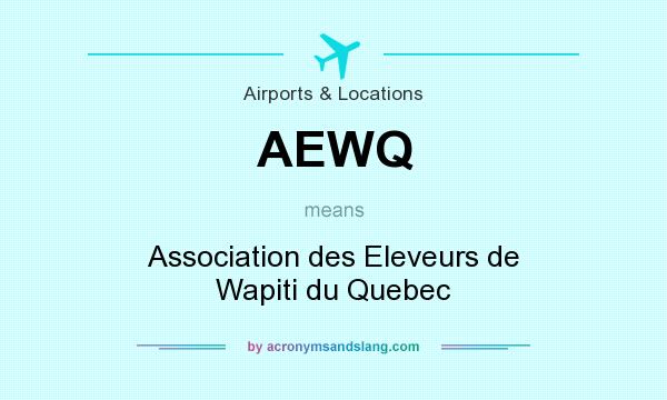 What does AEWQ mean? It stands for Association des Eleveurs de Wapiti du Quebec