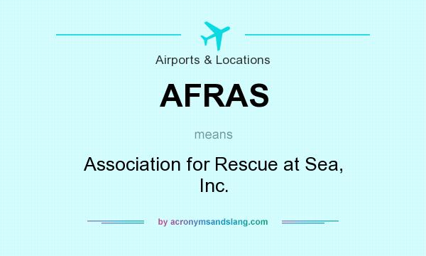 What does AFRAS mean? It stands for Association for Rescue at Sea, Inc.