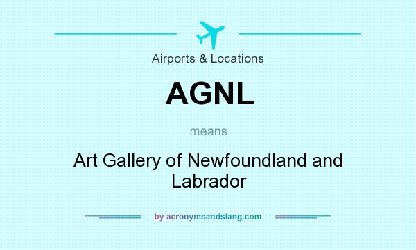 What does AGNL mean? It stands for Art Gallery of Newfoundland and Labrador