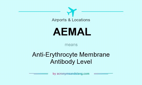 What does AEMAL mean? It stands for Anti-Erythrocyte Membrane Antibody Level