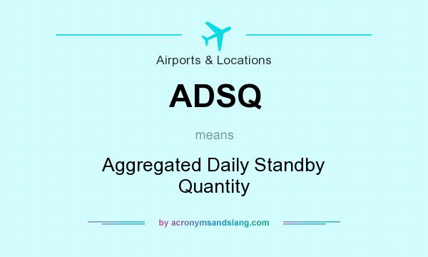 What does ADSQ mean? It stands for Aggregated Daily Standby Quantity