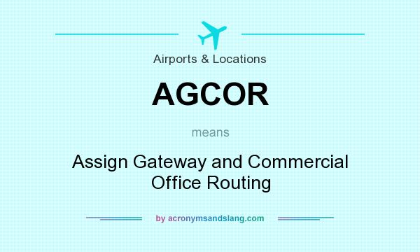 What does AGCOR mean? It stands for Assign Gateway and Commercial Office Routing