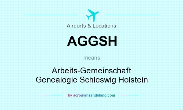 What does AGGSH mean? It stands for Arbeits-Gemeinschaft Genealogie Schleswig Holstein