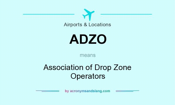 What does ADZO mean? It stands for Association of Drop Zone Operators