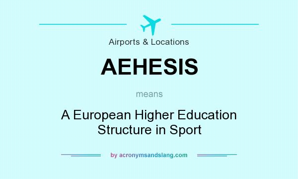What does AEHESIS mean? It stands for A European Higher Education Structure in Sport
